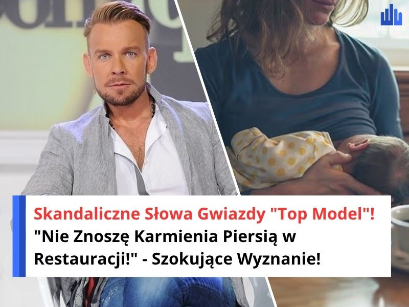 Skandaliczne Słowa Gwiazdy "Top Model"! "Nie Znoszę Karmienia Piersią w Restauracji!" - Szokujące Wyznanie!
